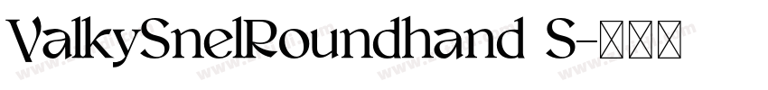 ValkySnelRoundhand S字体转换